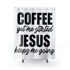 Home Decor, Fabric Shower Curtain - Waterproof, Coffee Get Me Started, Jesus Keeps Me Going